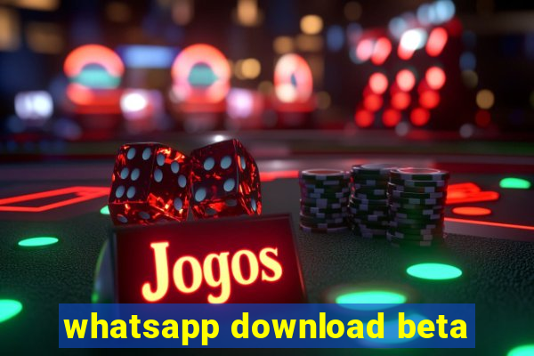 whatsapp download beta